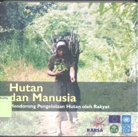 Hutan dan Manusia : mendorong pengelolaan hutan oleh rakyat