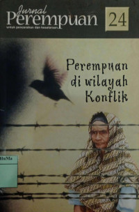 Jurnal Perempuan Untuk Pencerahan dan Kesetaraan : perempuan di wilayah konflik - No.24