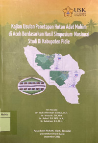 Kajian Usulan Penetapan Hutan Adat Mukim di Aceh Berdasarkan Hasil Simposium Nasional Studi di Kabupaten Pidie