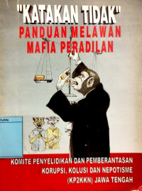 Katakan Tidak : panduan melawan mafia peradilan