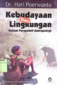 Kebudayaan dan Lingkungan Dalam Perspektif Antropologi