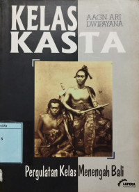 Kelas dan Kasta : pergulatan kelas menengah Bali