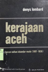 Kerajaan Aneh : jaman Sultan Iskandar muda (1607-1636)