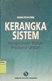 Kerangka Sistem : pengelolaan hutan produksi lestari