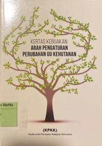 Kertas Kebijakan : arah pengaturan perubahan UU kehutanan