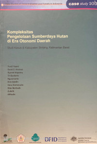 Kompleksitas Pengelolaan Sumberdaya Hutan di Era Otonomi Daerah : studi kasus di Kabupaten Sintang, Kalimantan Barat