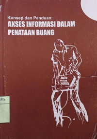 Konsep dan Panduan : akses informasi dalam penataan ruang