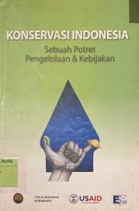 Konservasi Indonesia : sebuah potret pengelolaan dan kebijakan