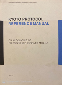 Kyoto Protocol Reference Manual on Accounting of Emissions and Assigned Amount