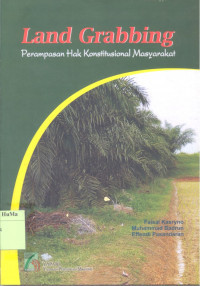 Land Grabbing : perampasan hak konstitusional masyarakat