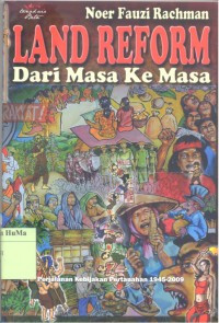 Land Reform dari Masa ke Masa : perjalanan kebijakan pertanahan 1945 - 2009