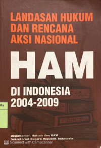 Landasan Hukum dan Rencana Aksi Nasional HAM di Indonesia 2004-2009