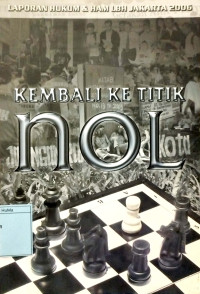 Laporan Hukum & HAM LBH Jakarta 2006 : kembali ke titik nol