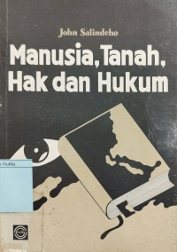 Manusia, Tanah, Hak dan Hukum