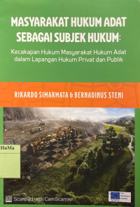 Masyarakat Hukum Adat Sebagai Subjek Hukum : kecakapan hukum masyarakat hukum adat dalam lapangan hukum privat dan publik