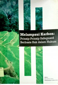 Melampaui Karbon : prinsip-prinsip safeguard berbasis hak dalam hukum