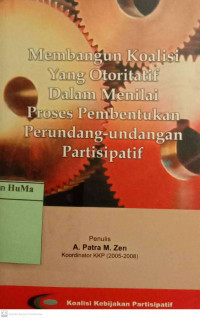 Membangun Koalisi Yang Otoritatif Dalam Menilai Proses Pembentukan Perundang-Undangan Partisipatif