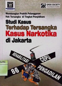 Membongkar Praktik Pelanggaran Hak Tersangka di Tingkat Penyidikan : studi kasus terhadap tersangka kasus narkotika di Jakarta