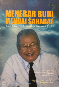 Menebar Budi Menuai Sahabat : mozaik obituari Prof.Dr. Koesnadi Hardjasoemantri, S.H., M.L.