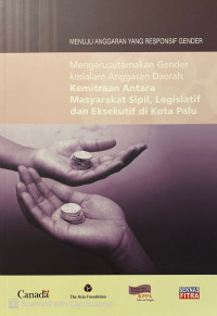 Mengarusutamakan Gender Kedalam Anggaran Daerah : kemitraan antara masyarakat sipil, legislatif, dan eksekutif di Kota Palu