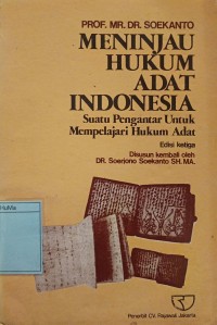 Meninjau Hukum Adat Indonesia : suatu pengantar untuk mempelajari hukum adat