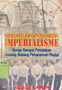 Meruntuhkan Tembok Imperialisme Bunga Rampai Penolakan Undang-undang Penanaman Modal