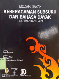 Mozaik Dayak Keberagaman Subsuku dan Bahasa Dayak di Kalimantan Barat