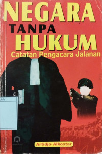 Negara Tanpa Hukum: catatan pengacara jalanan