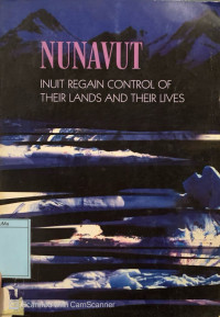 Nunavut : inuit regain control of their lands and their lives