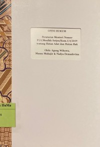 Opini Hukum Peraturan Menteri Nomor P.21/Menlhk-Setjen/Kum.1/4/2019 Tentang Hutan Adat dan Hutan Hak