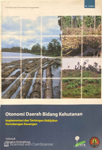 Otonomi Daerah Bidang Kehutanan : implementasi  dan tantangan kebijakan perimbangan keuangan