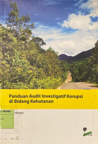 Panduan Audit Investigasi Korupsi di Bidang Kehutanan