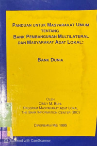 Panduan Untuk Masyarakat Umum Tentang Bank Pembangunan Multilateral dan Masyarakat Adat Lokal  : Bank Dunia