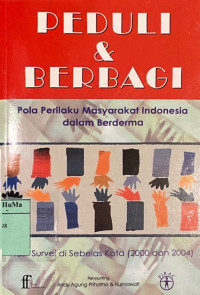 Peduli dan Berbagi Pola Perilaku Masyarakat Indonesia dalam Berderma : hasil survei di Sebelah Kota (2000 dan 2004)