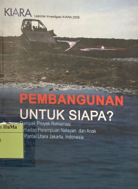 Pembangunan Untuk Siapa? : dampak proyek reklamasi terhadap perempuan nelayan dan anak pantai Utara Jakarta, Indonesia