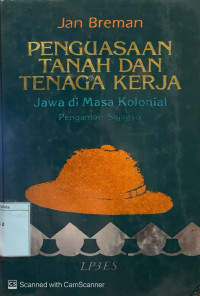 Penguasaan Tanah dan Tenaga Kerja Jawa di Masa Kolonial