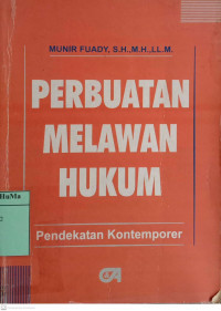 Perbuatan Melawan Hukum : pendekatan kontemporer