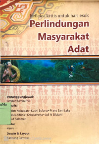Perlindungan Masyarakat Adat : refleksi kritis untuk hari esok
