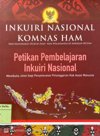 Petikan Pembelajaran Inkuiri Nasional : membuka jalan bagi penyelesaian pelanggaran hak asasi manusia