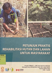 Petunjuk Praktis Rehabilitasi Hutan dan Lahan Untuk Masyarakat