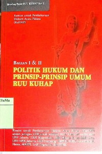Politik Hukum dan Prinsip-prinsip Umum RUU KUHAP