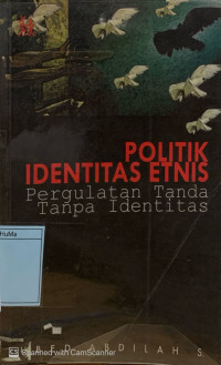 Politik Identitas Etnis : pergulatan tanda tanpa identitas