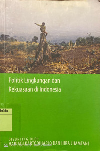 Politik Lingkungan dan Kekuasaan di Indonesia