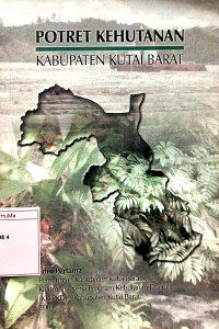 Potret Kehutanan Kabupaten Kutai Barat