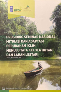 Prosiding Seminar Nasional Mitigasi dan Adaptasi Perubahan Iklim Menuju Tata Kelola Hutan dan Lahan Lestari