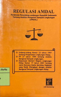 Regulasi AMDAL : peraturan perundang-undangan Republik Indonesia tentang analisis mengenai dampak lingkungan (AMDAL)