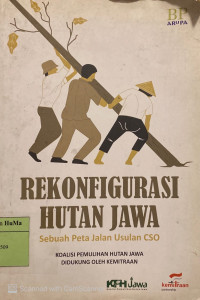 Rekonfigurasi Hutan Jawa : sebuah peta usulan CSO