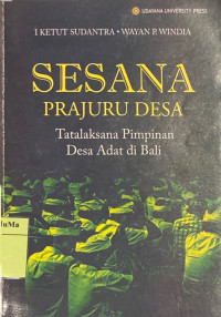 Sesana Prajuru Desa : tatalaksana pimpinan desa adat di Bali