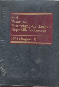 Seri Peraturan Perundang-Undangan Republik Indonesia : 1998 - Bagian 1