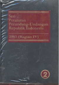 Seri Peraturan Perundang-Undangan Republik Indonesia : 2003 - Bagian 4.2